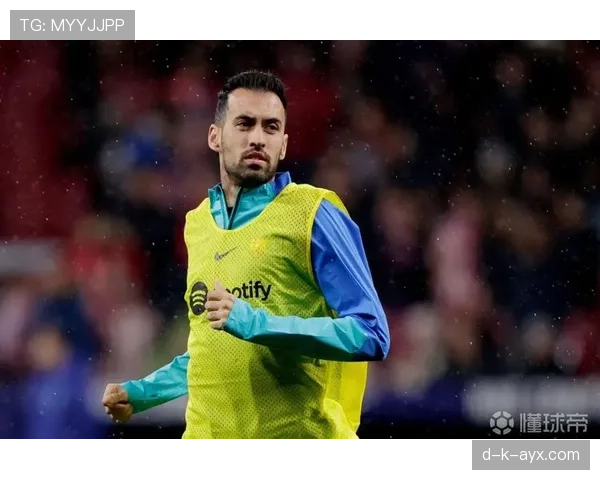 布斯克茨稳健发挥助巴萨新赛季稳步提升